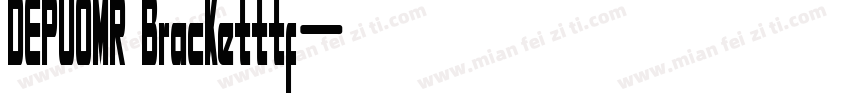 DEPUOMR Bracketttf字体转换